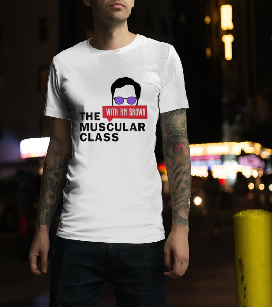 The Muscular Class Featuring With RM Brown Glasses Hairstyle T-Shirt