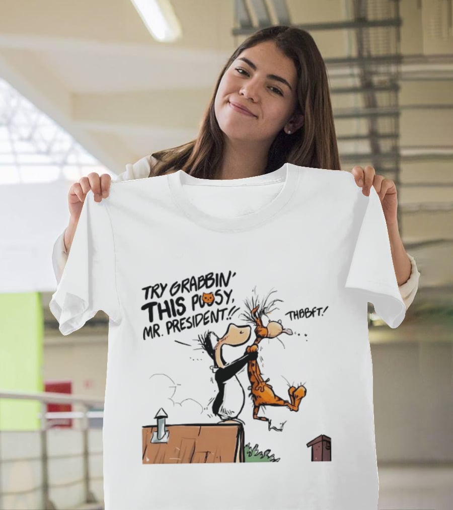 Try Grabbin This Pusy Mr President Comic Style Humor With Cartoon Characters T-Shirt
