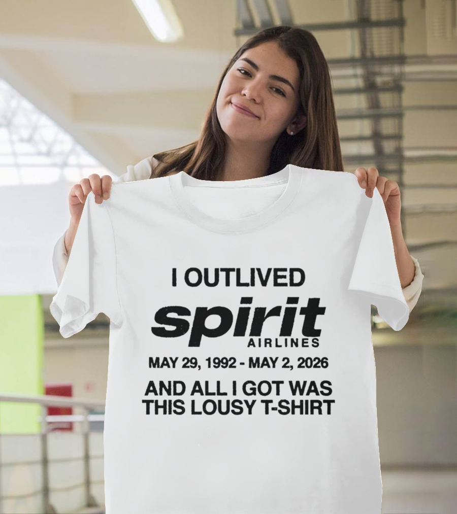I Outlived Spirit Airlines 1992 2026 All I Got Was This Lousy T T-Shirt