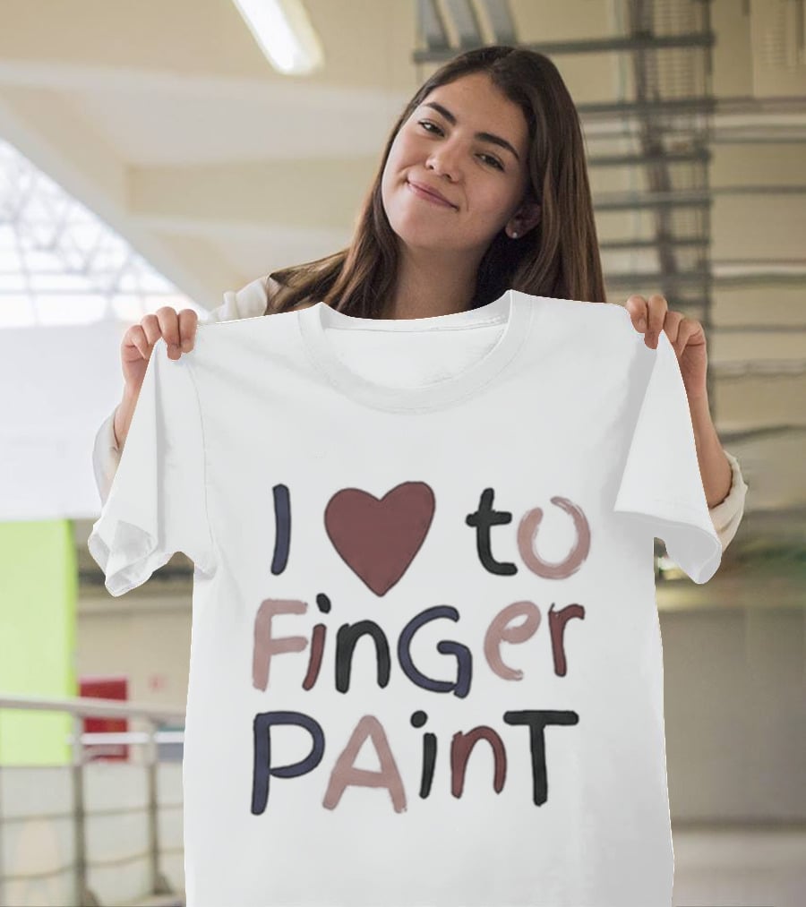 I'm Paint And I Love To Finger Paint I Heart To Finger Paint T-Shirt