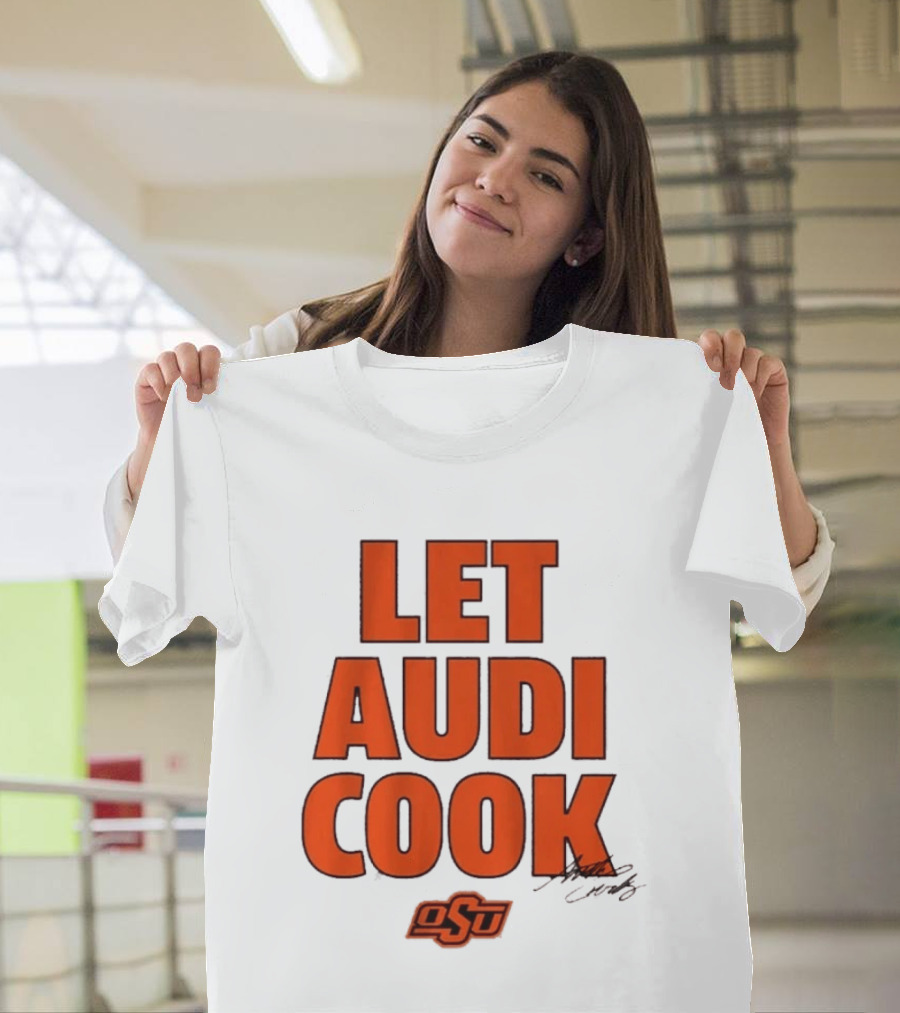 Oklahoma State Basketball Let Audi Cook OSU Audi Crooks T-Shirt