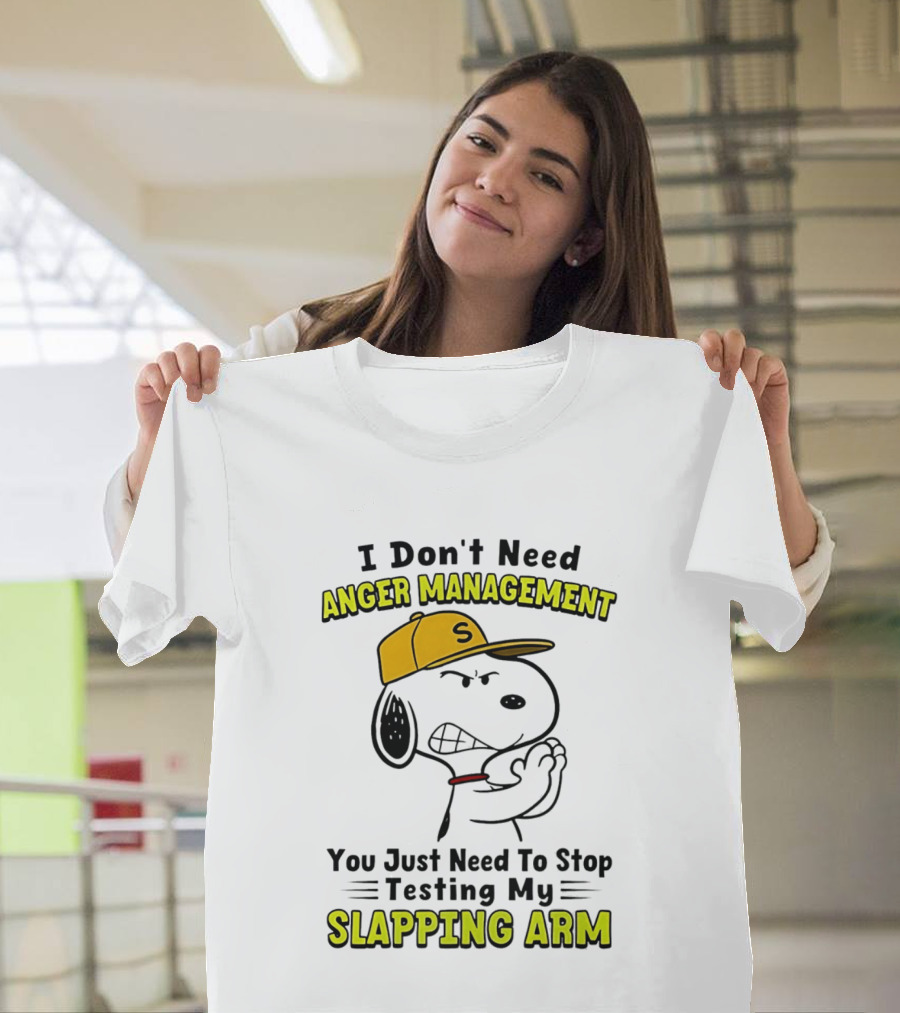 Snoopy I Don't Need Anger Management Stop Testing My Slapping Arm T-Shirt