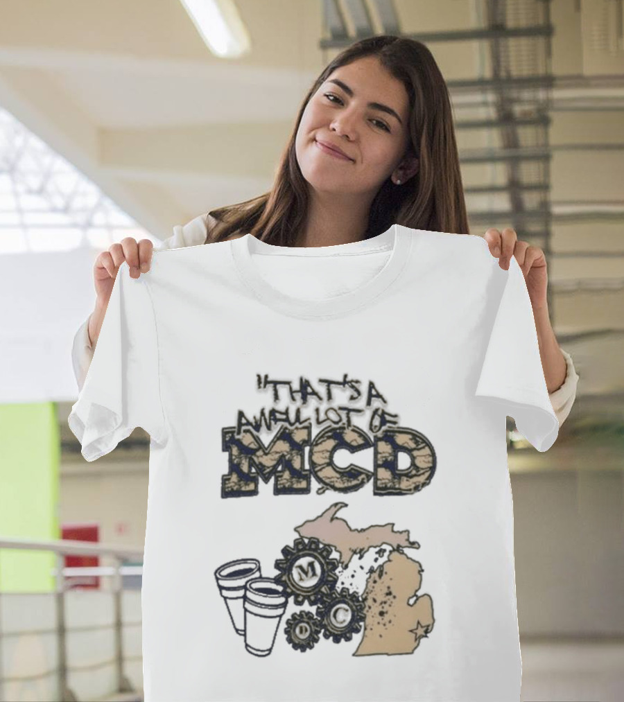 That's A Awful Lot Of Cough Syrup Awful Lot Of Mcd Map Cups T-Shirt