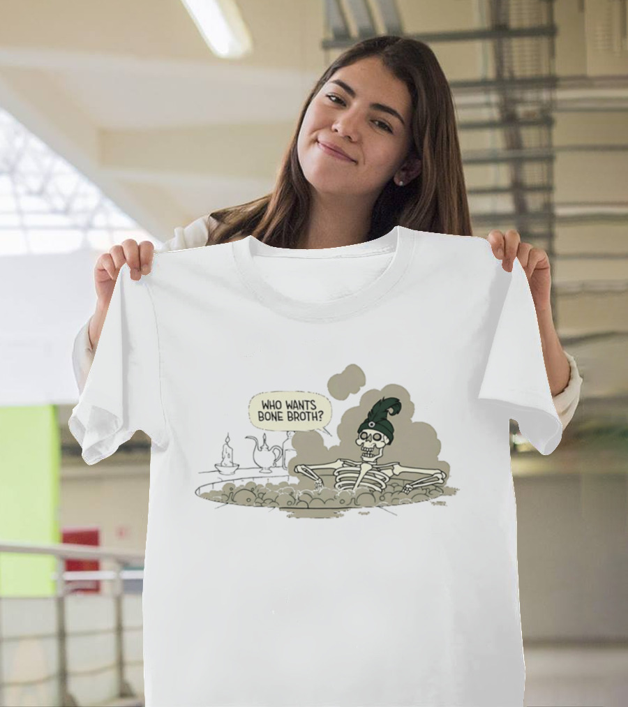 Who Wants Bone Broth Skeleton With Teapot T-Shirt