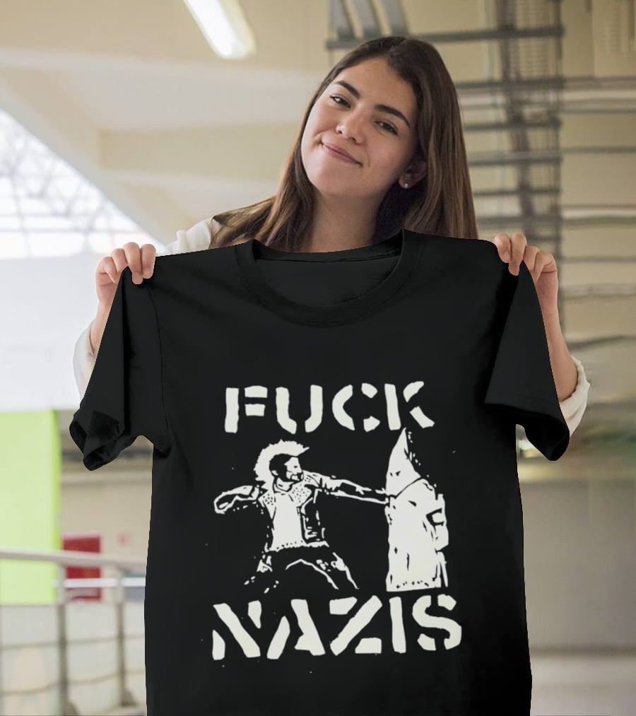 F*** Nazis Anti Racism Statement KKK Rejection T-Shirt
