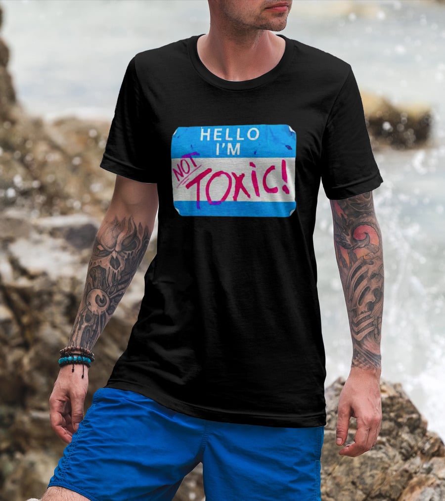 Hello I'm Not Toxic Nametag T-Shirt