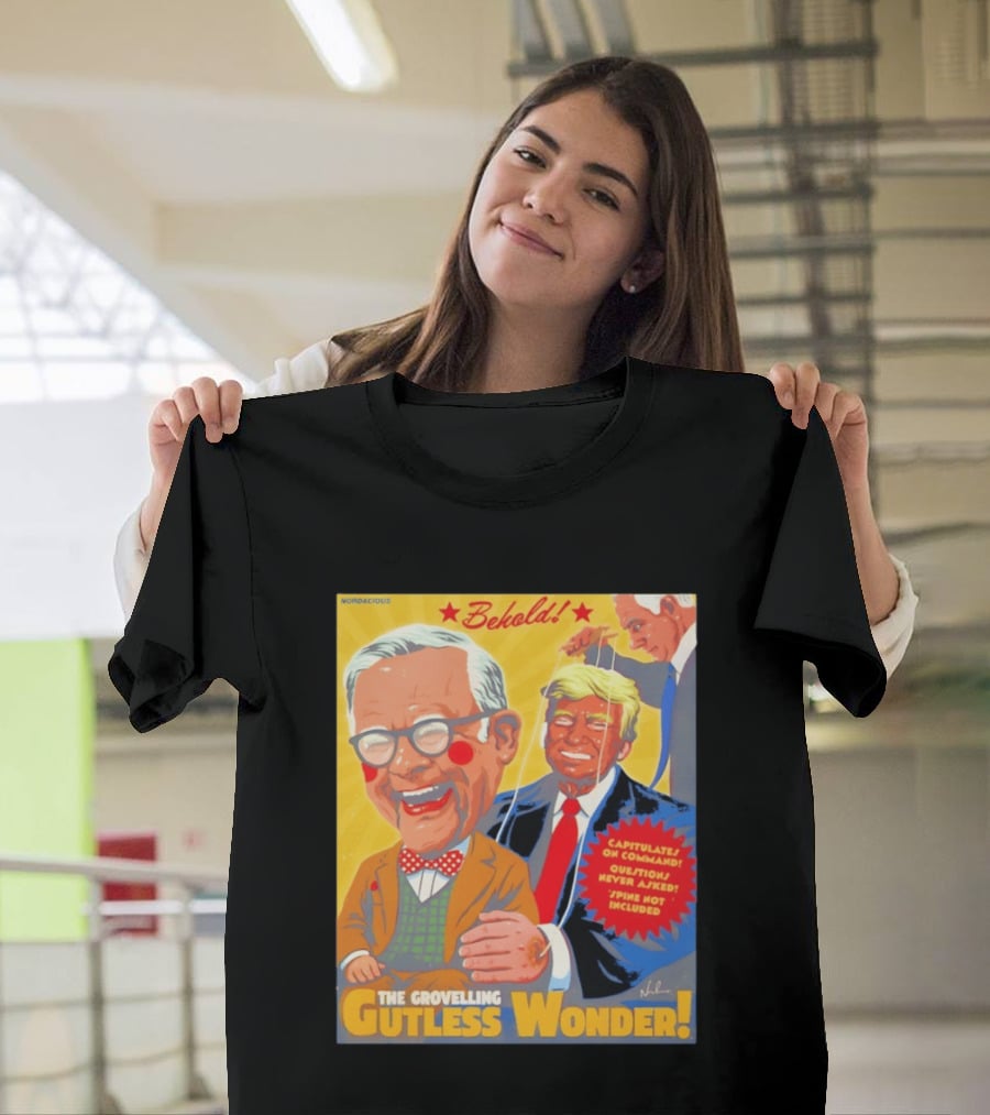 Behold The Grovelling Gutless Wonder Capitulates On Command Donald Trump Puppet T-Shirt