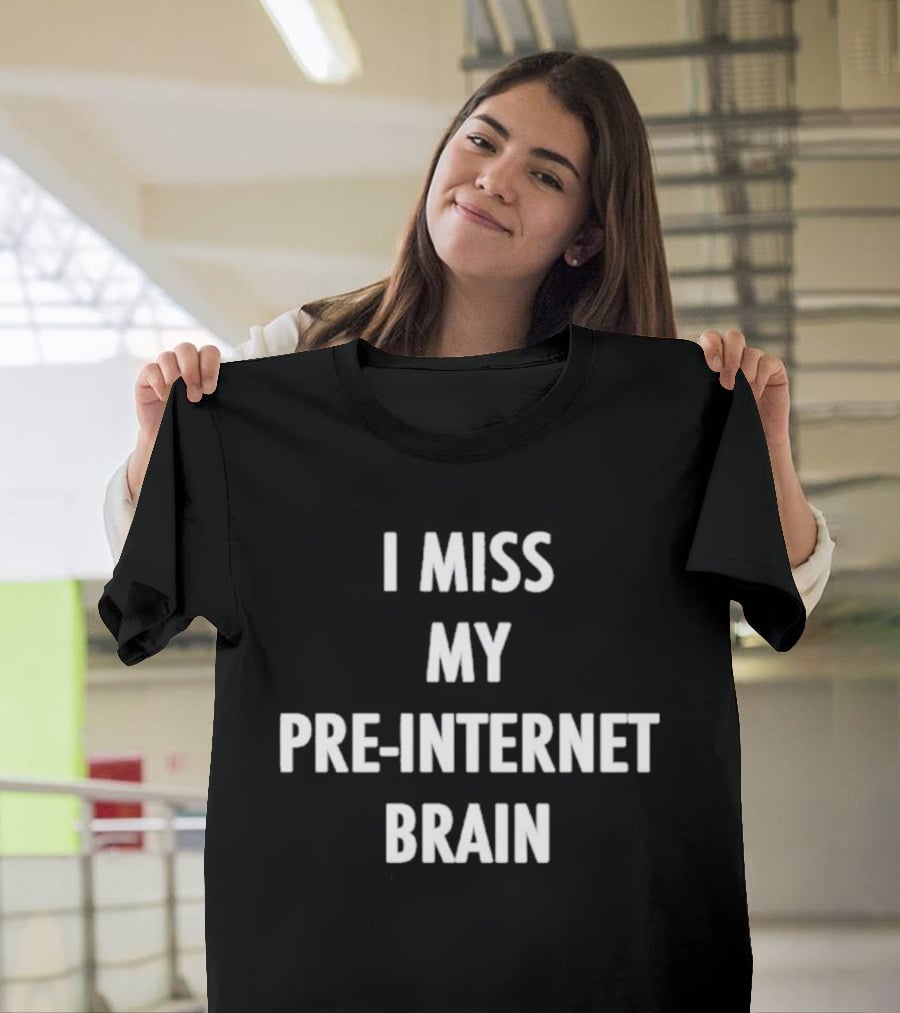 I Miss My Pre Internet Brain Nostalgia T-Shirt