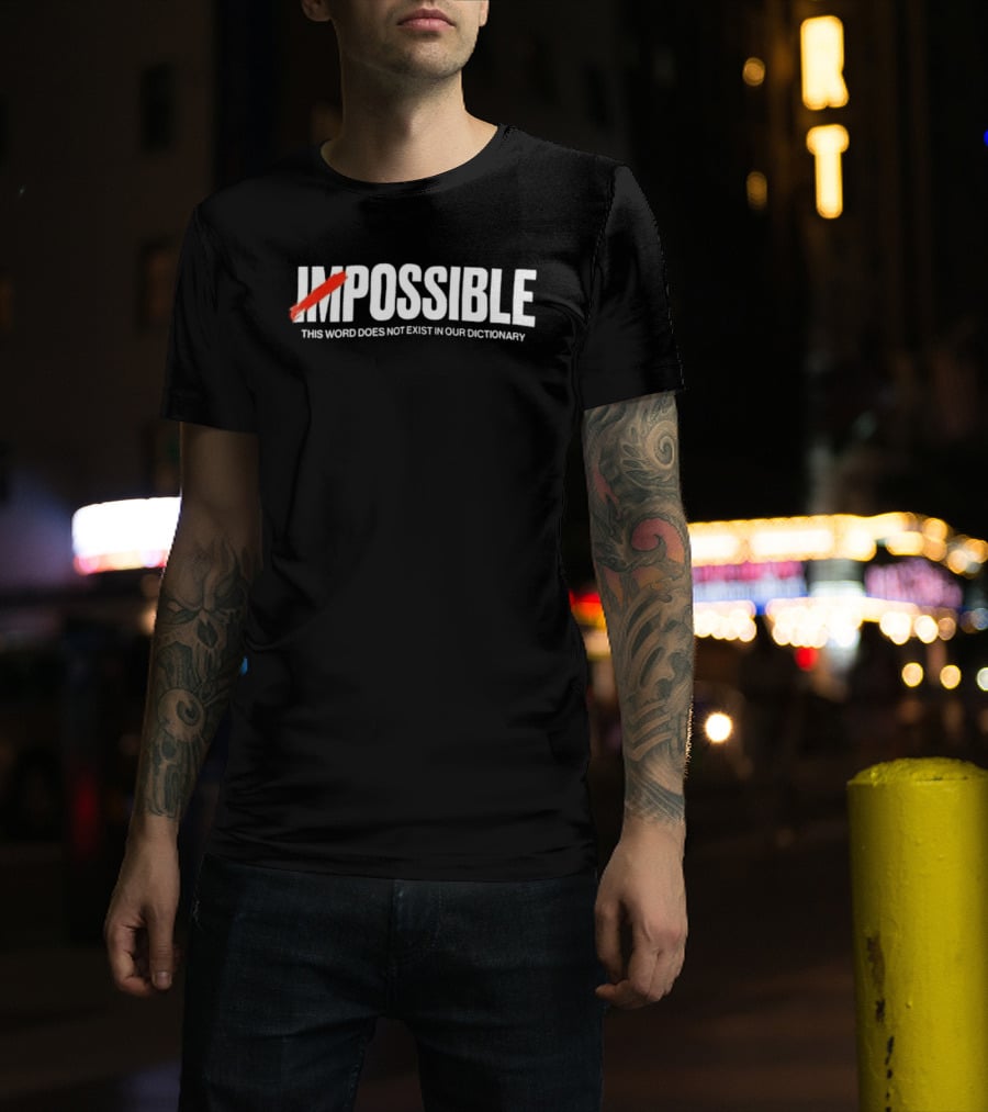 Impossible This Word Does Not Exist In Our Dictionary Positive Mindset Motivation T-Shirt