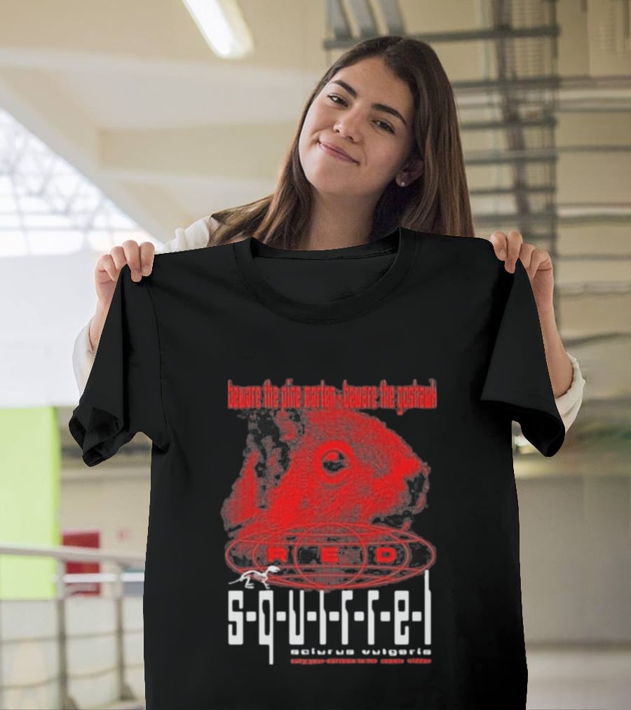 Beware The Pine Marten Goshawk Red Squirrel Endemic Vertebrate T-Shirt
