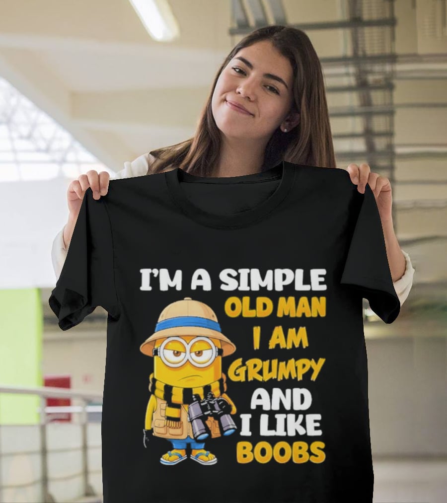 I'M A Simple Old Man I Am Grumpy And I Like Boobs Minion T-Shirt