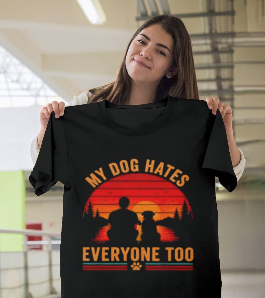 My Dog Hates Everyone Too Funny Sunset Forest T-Shirt