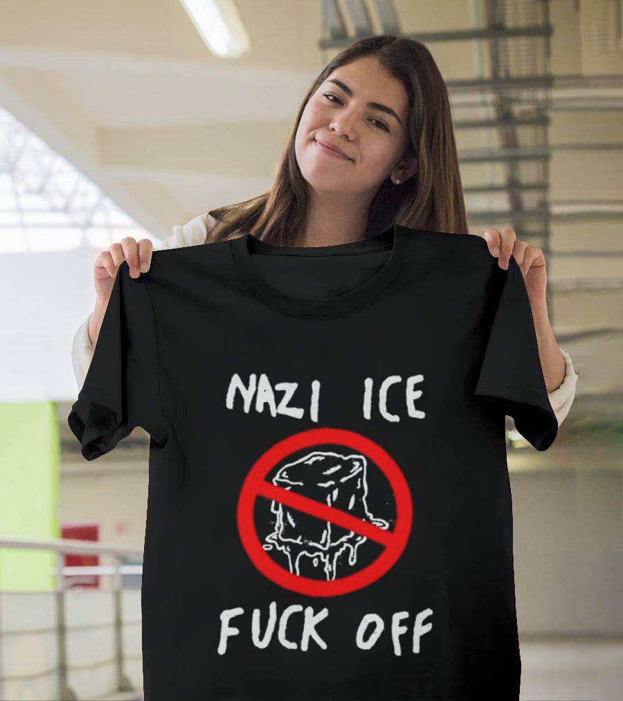 Nazi Ice Fuck Off Symbol Anti Ice Cube Message T-Shirt