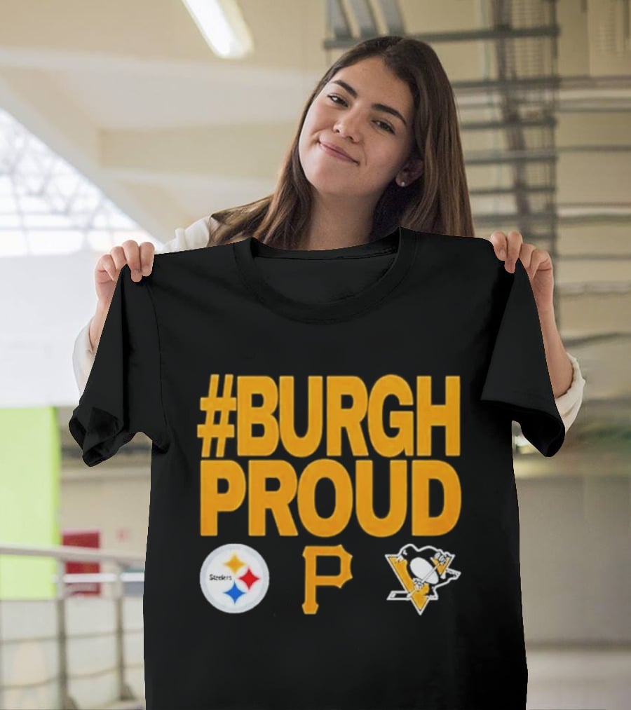 #Burgh Proud Pittsburgh Pirates 2026 Steelers Penguins T-Shirt