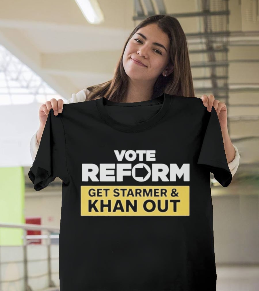 Vote Reform Get Starmer And Khan Out Reform UK T-Shirt