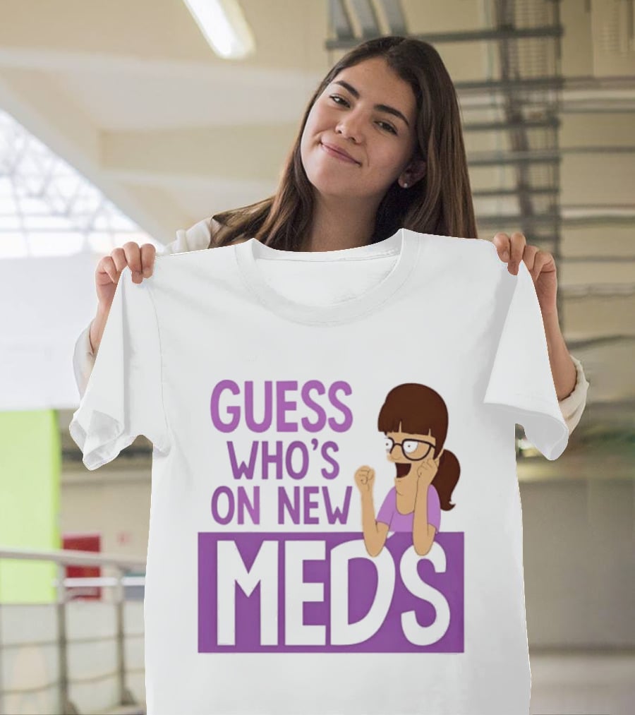 Guess Who's On New Meds Gayle Gennaro Reaction T-Shirt