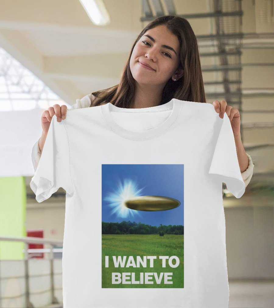 I Want To Believe UFO 2026 T-Shirt