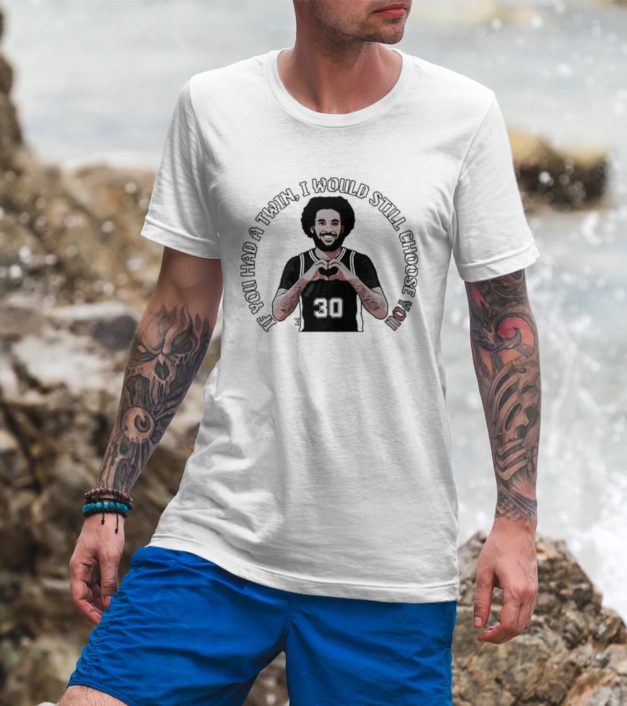 If You Had A Twin I Would Still Choose You Julian Champagnie San Antonio Spurs NBA T-Shirt