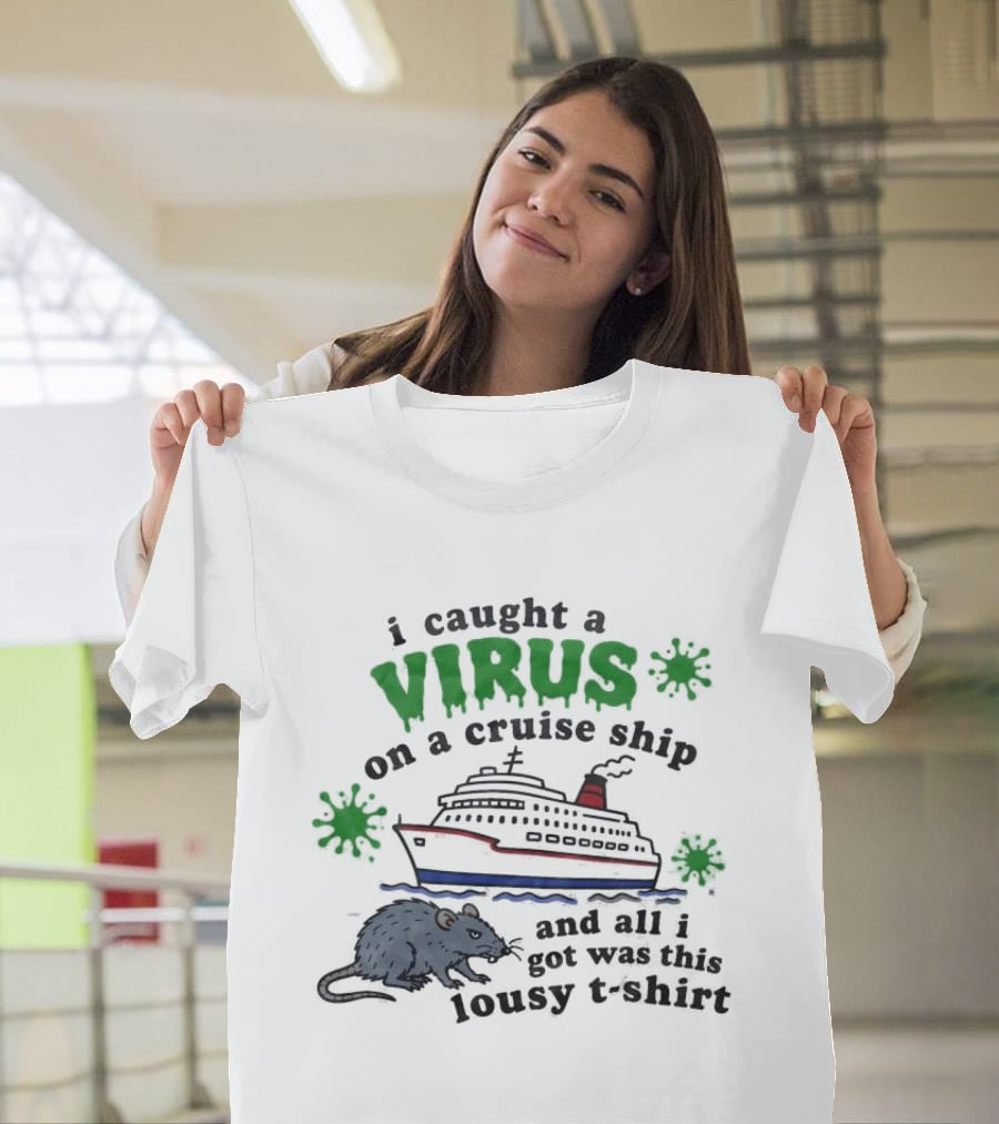 I Caught A Virus On A Cruise Ship And All I Got Was This Lousy Rat T-Shirt