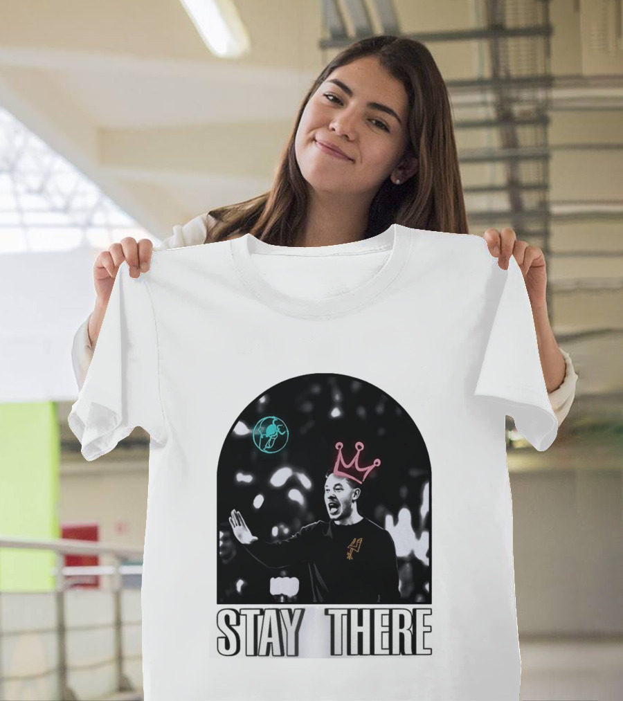 Stay There King Mitch Johnson San Antonio Spurs Coach NBA T-Shirt