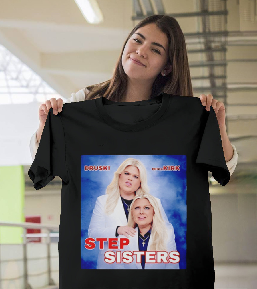 Druski Erika Kirk Step Sisters T-Shirt