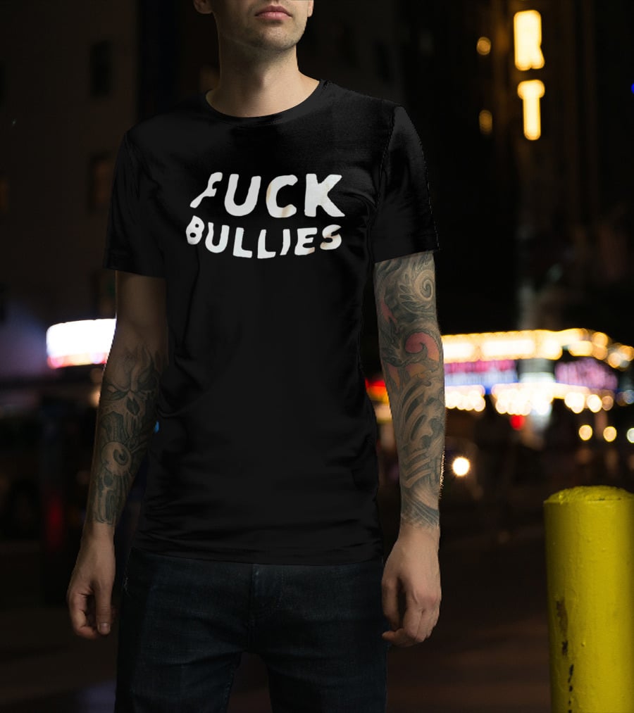 F*** Bullies Anti Bullying Empowerment Message T-Shirt