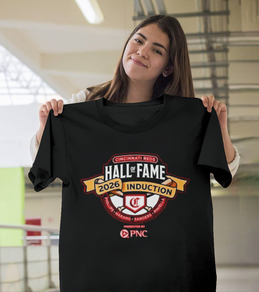 Cincinnati Reds Hall Of Fame 2026 Induction Phillips Harang Sanders Piniella PNC T-Shirt
