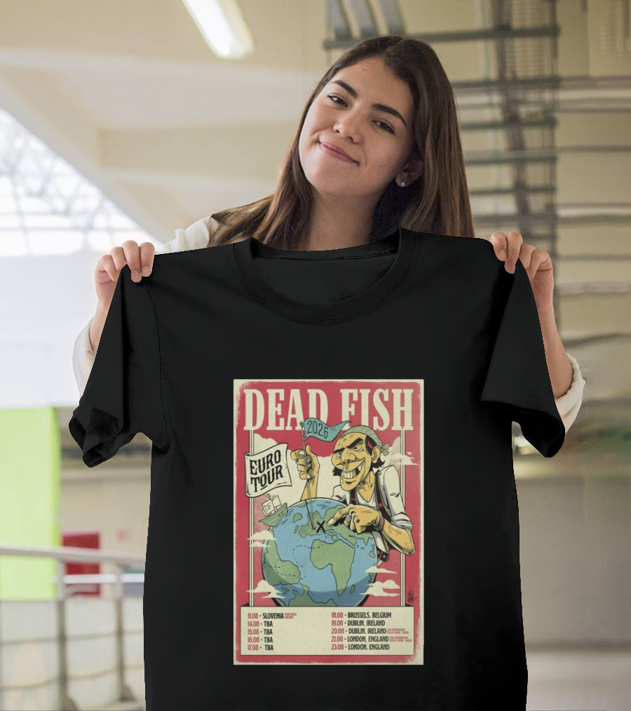 Dead Fish Euro Tour 2026 Slovenia Belgium Ireland England Concert Dates T-Shirt