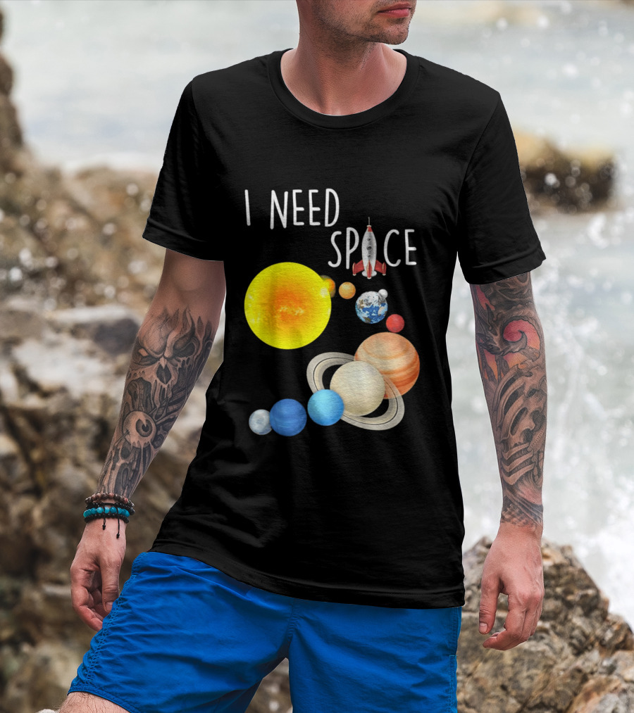 I Need Space With Sun Planets Rocket Earth Saturn Jupiter Mars T-Shirt
