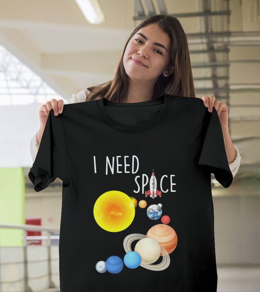 I Need Space With Sun Planets Rocket Earth Saturn Jupiter Mars T-Shirt