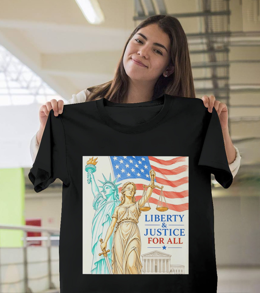 Liberty And Justice For All American Flag Statue Of Liberty Blindfolded Lady Justice Scales US Supreme Court T-Shirt