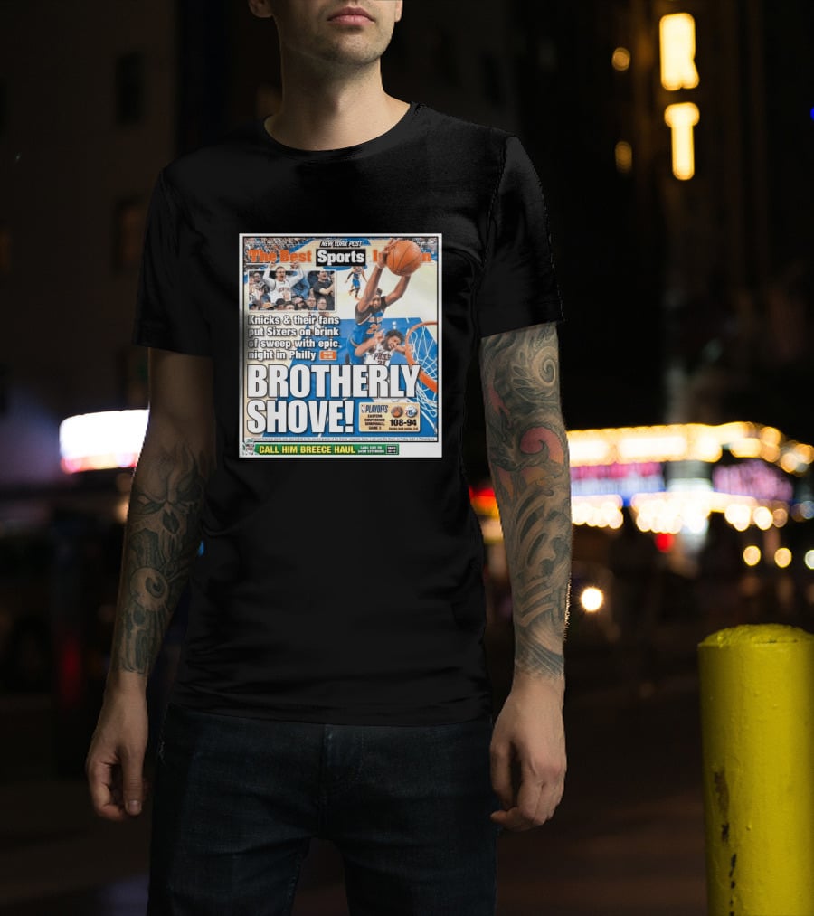 New York Post Sports Knicks Fans Put Sixers On Brink With Philly Brotherly Shove NBA Playoffs 2023 T-Shirt