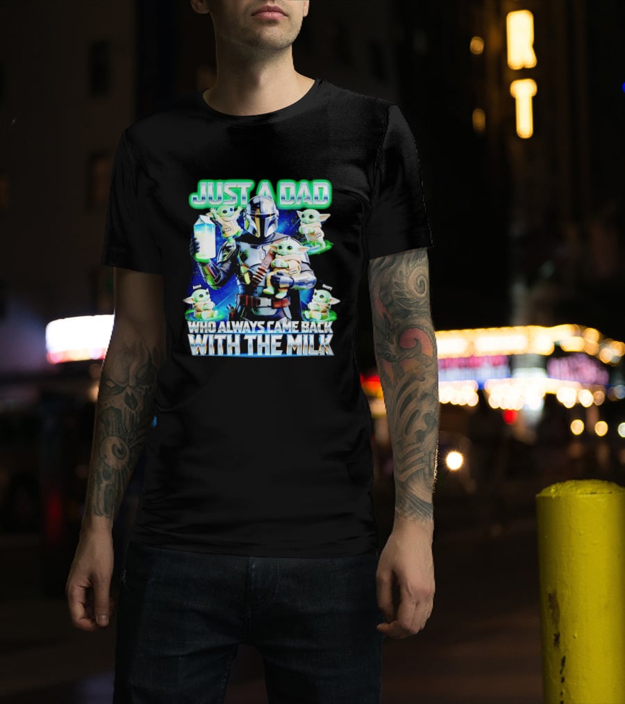 Just A Dad Who Always Came Back With The Milk Mandalorian Baby Yoda T-Shirt