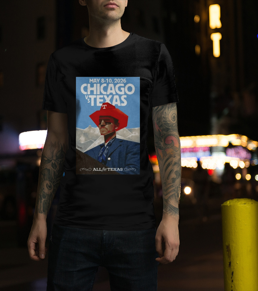 May 8 10 2026 Chicago Vs Texas All For Texas T-Shirt