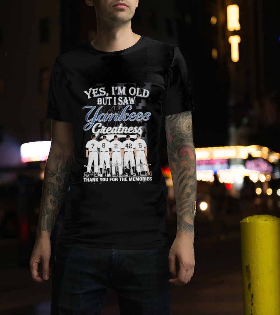 Yankees 2026 Yes Im Old But I Saw Greatness T-Shirt