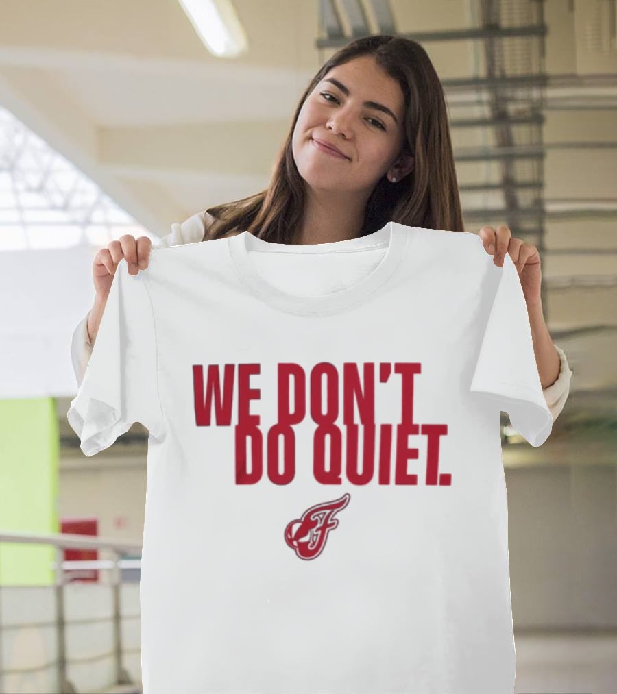 Indiana Fever We Don't Do Quiet Team Spirit T-Shirt