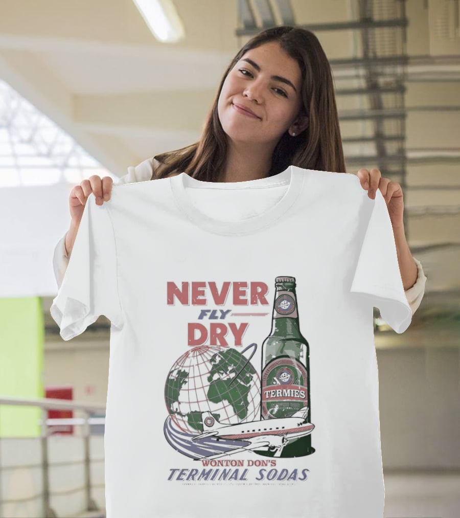 Never Fly Dry Wonton Don's Terminal Sodas Termis Globe And Bottle T-Shirt
