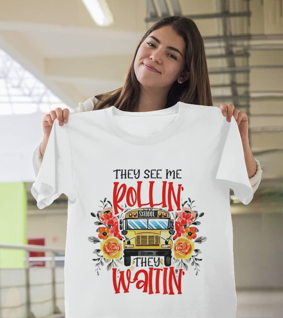 They See Me Rollin They Waitin Floral School Bus Driver Roses T-Shirt