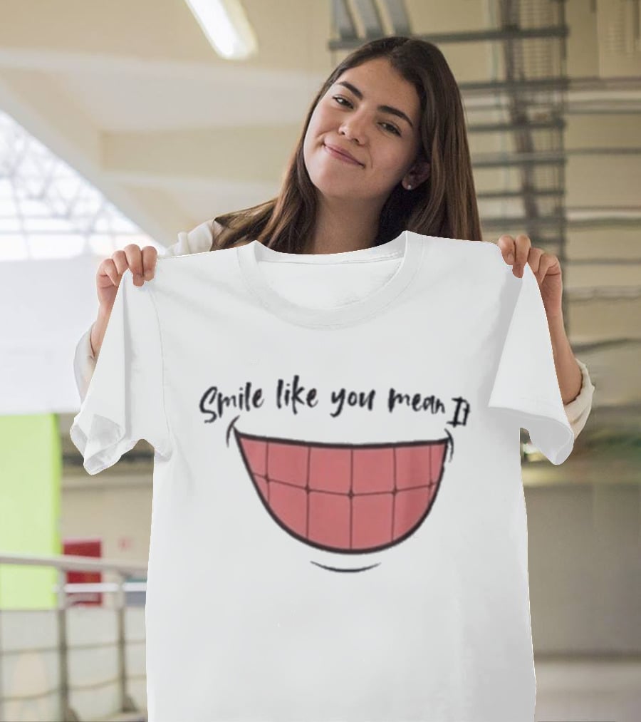 Smile Like You Mean It Typography And Cartoon Grin T-Shirt