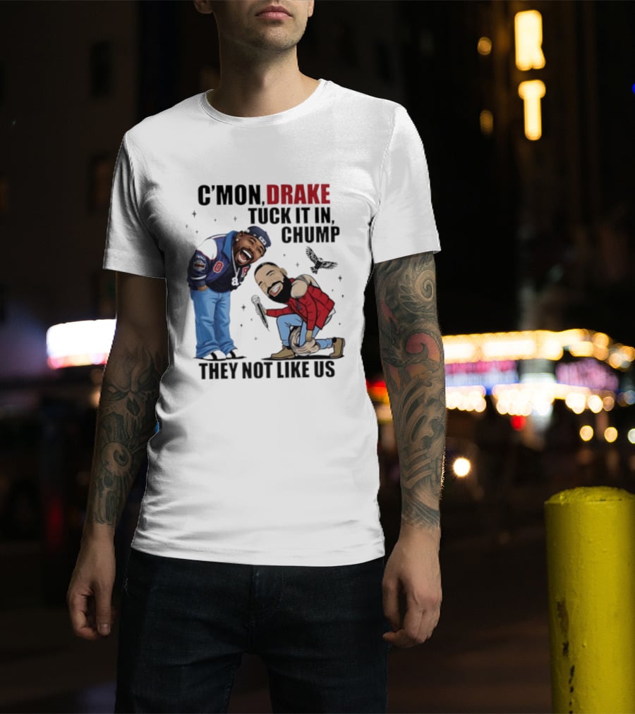 C'mon Drake Tuck It In Chump They Not Like Us Cartoon Rivalry Humor T-Shirt