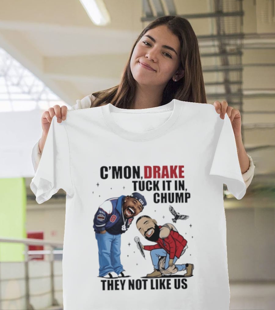 C'mon Drake Tuck It In Chump They Not Like Us Cartoon Rivalry Humor T-Shirt