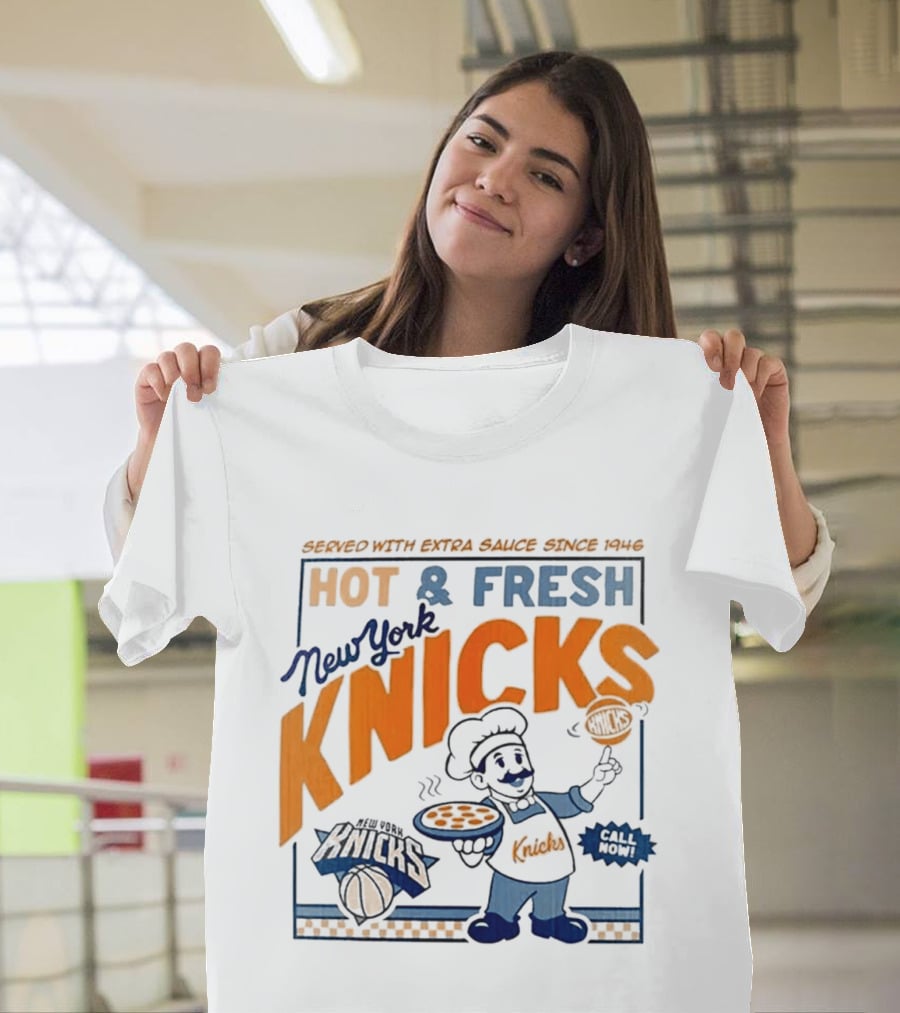 New York Knicks Served With Extra Sauce Since 1946 Hot Fresh T-Shirt