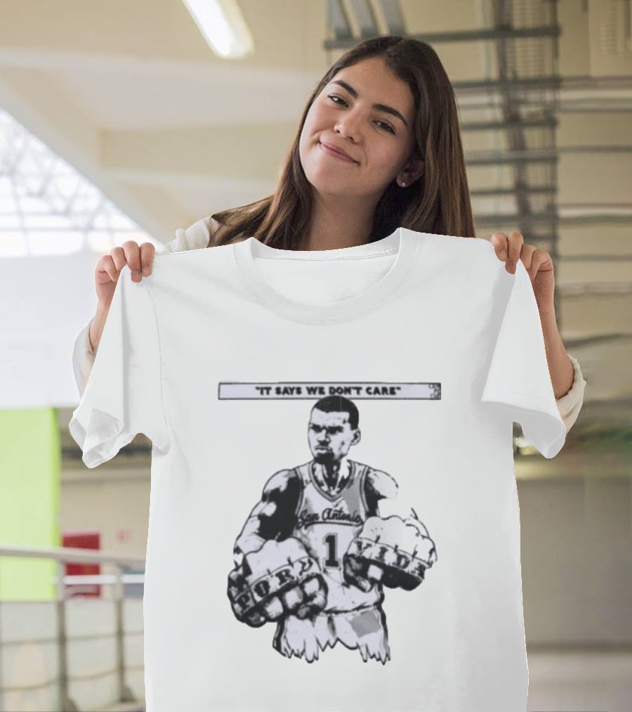 San Antonio Spurs Victor Wembanyama It Says We Don't Care Fory Vibe T-Shirt