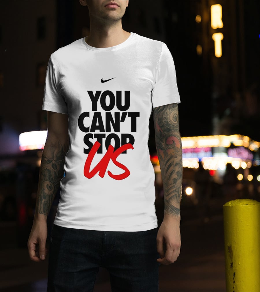 Nike You Can't Stop Us T-Shirt