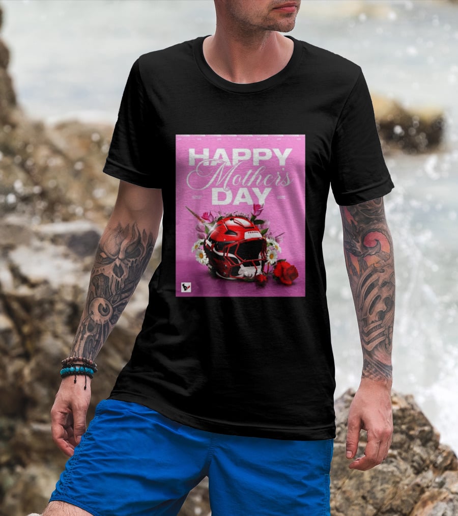 Happy Mother's Day From The Houston Texans With Football Helmet And Flowers T-Shirt