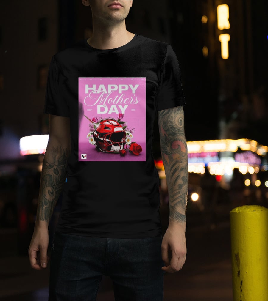 Happy Mother's Day From The Houston Texans With Football Helmet And Flowers T-Shirt