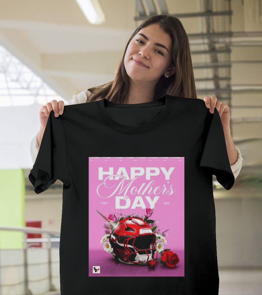Happy Mother's Day From The Houston Texans With Football Helmet And Flowers T-Shirt