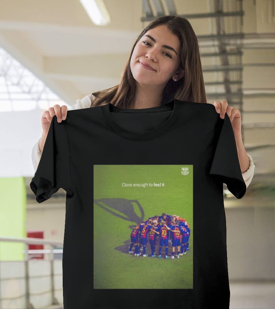 FC Barcelona Close Enough To Feel It Team Huddle Champions League T-Shirt