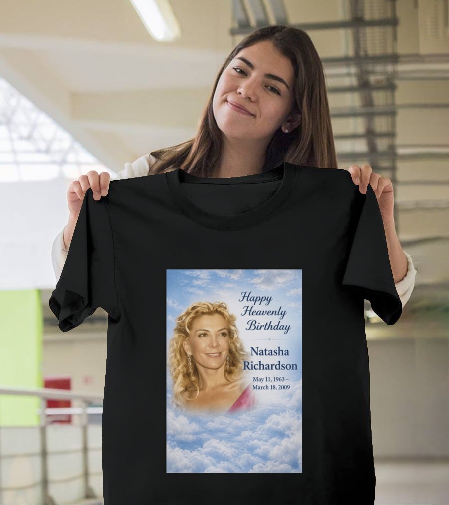 Natasha Richardson Happy Heavenly Birthday May 11 1963 To March 18 2009 T-Shirt
