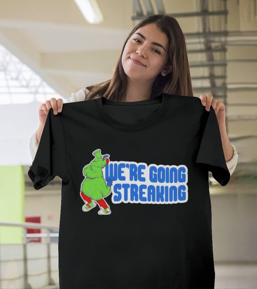 Phillies Phanatic We're Going Streaking T-Shirt